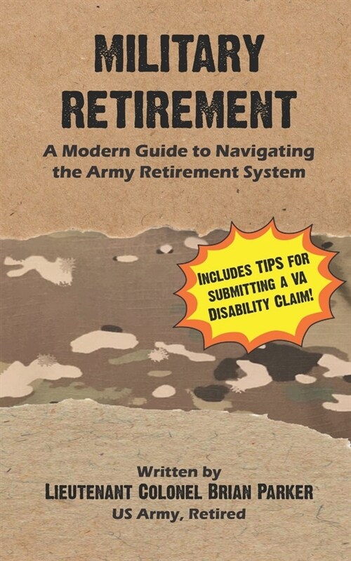 Military Retirement: A Modern Guide to Navigating the Army Retirement System (Paperback)