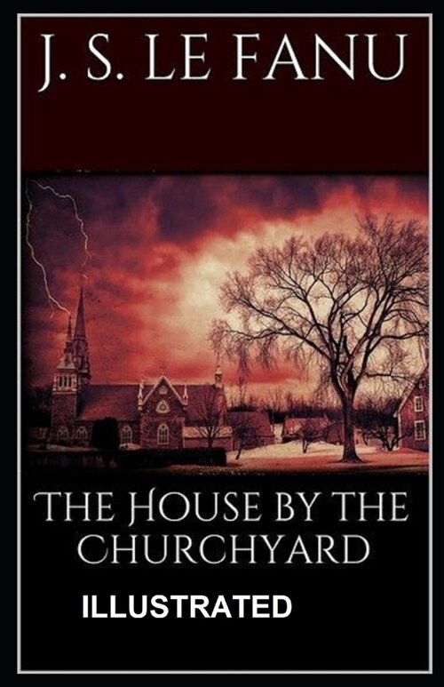 The House by the Church-Yard Illustrated (Paperback)