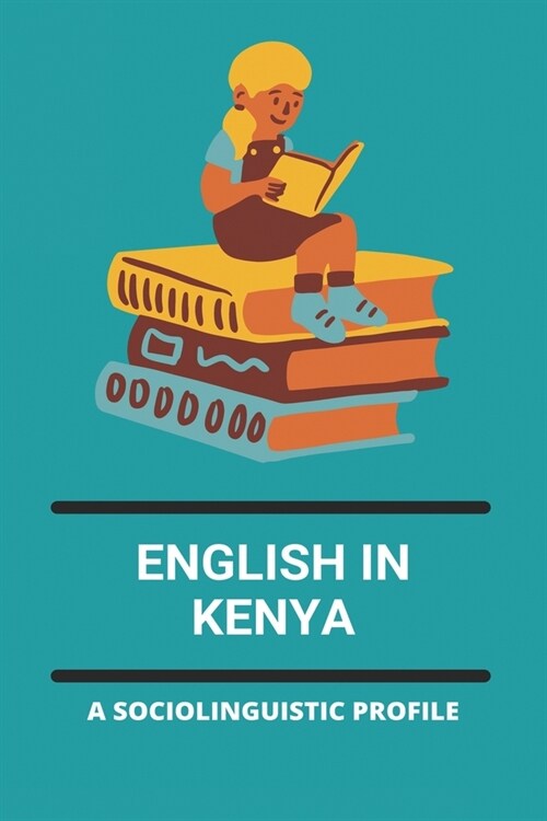 English In Kenya: A Sociolinguistic Profile: Functions Of English In Kenya (Paperback)