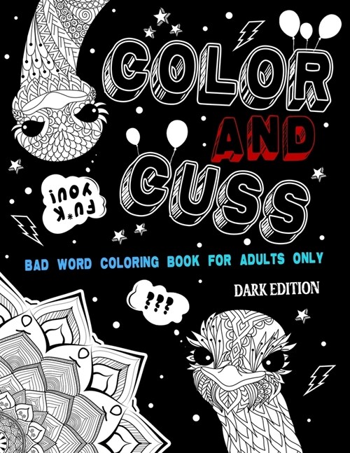 Color and Cuss Bad Word Coloring Book for Adults Only: Swear Words Coloring Book for Stress Relief & Relaxation Creative Gift with Curse Dark Edition (Paperback)