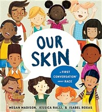 Our skin :a first conversation about race 
