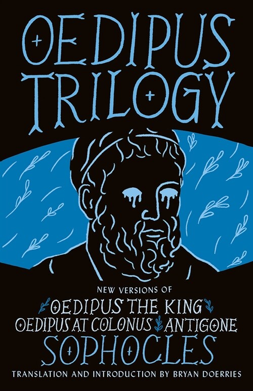 Oedipus Trilogy: New Versions of Sophocles Oedipus the King, Oedipus at Colonus, and Antigone (Paperback)