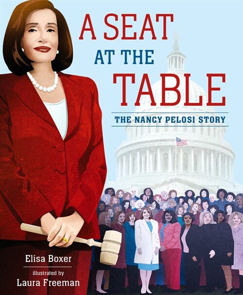 A Seat at the Table: The Nancy Pelosi Story (Library Binding)