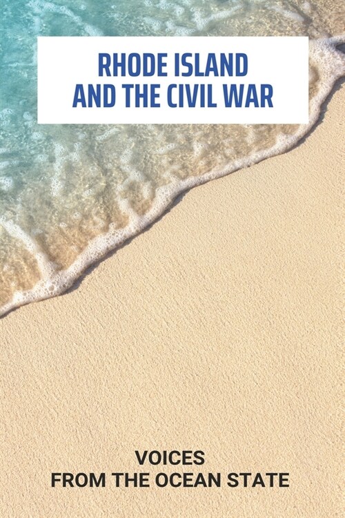 Rhode Island And The Civil War: Voices From The Ocean State: Rhode Island Revolution Wrestling (Paperback)