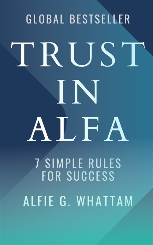 Trust in Alfa: 7 Simple Rules for Success (Paperback)