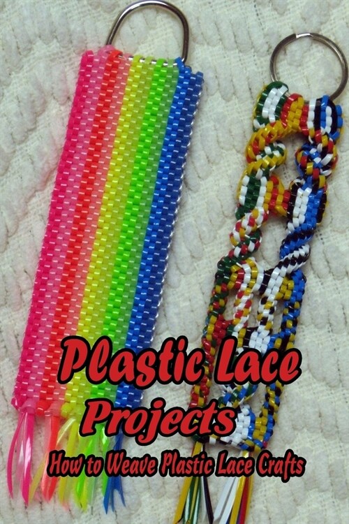 Plastic Lace Projects: How to Weave Plastic Lace Crafts: Mothers Day Gifts (Paperback)