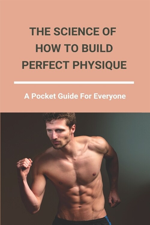 The Science Of How To Build Perfect Physique: A Pocket Guide For Everyone: Types Of Cardiovascular Conditioning (Paperback)