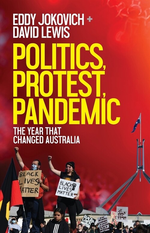 Politics, Protest, Pandemic: The year that changed Australia (Paperback)