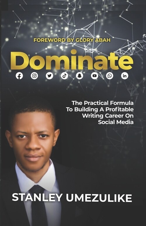 Dominate: The Practical Formula To Building A Profitable Writing Career On Social Media (Paperback)