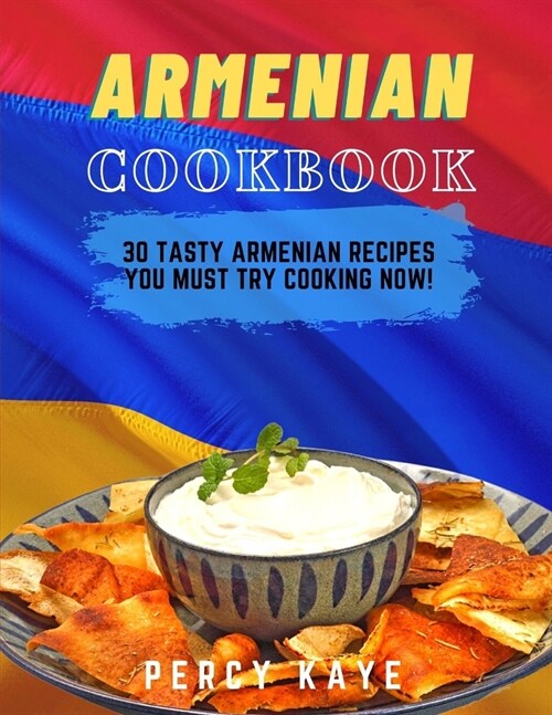 Armenian Cookbook: 30 Tasty Armenian Recipes Must Try Cooking Now! (Paperback)