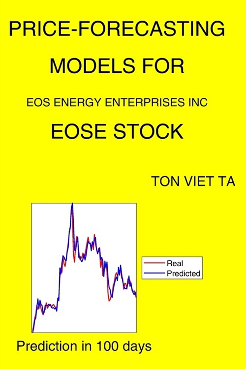 Price-Forecasting Models for Eos Energy Enterprises Inc EOSE Stock (Paperback)