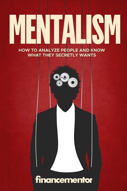 Mentalism: How to analyze people and know what they secretly wants (Paperback)