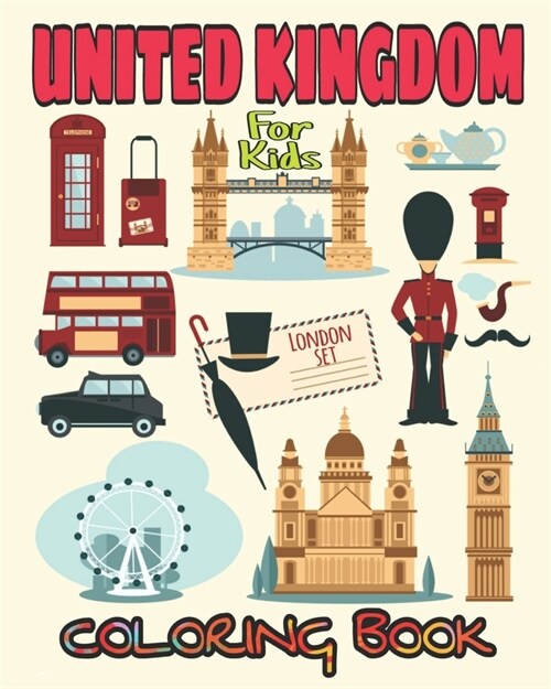 United Kingdom Coloring Book For Kids: All the Famous Monuments in UK in One Book Children Activity Book Beautiful Coloring Designs, Lets Learn About (Paperback)