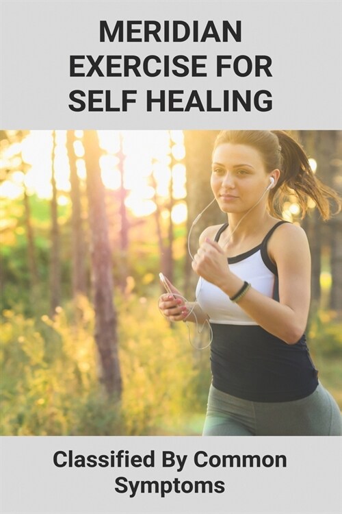 Meridian Exercise For Self Healing: Classified By Common Symptoms: Stretching Exercises (Paperback)