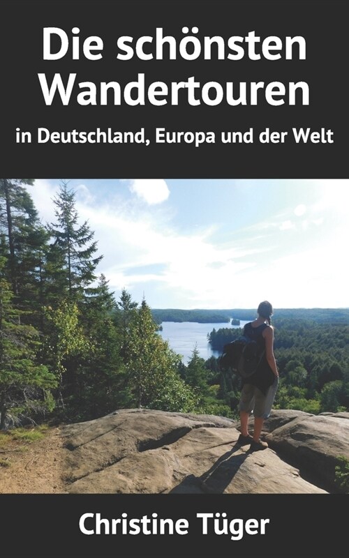 Die sch?sten Wandertouren: in Deutschland, Europa und der Welt (Paperback)