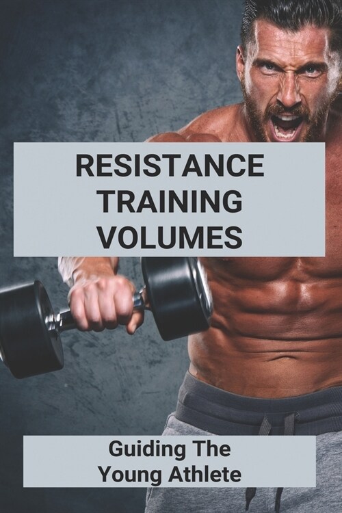 Resistance Training Volumes: Guiding The Young Athlete: Health Training Package Companion Volumes (Paperback)