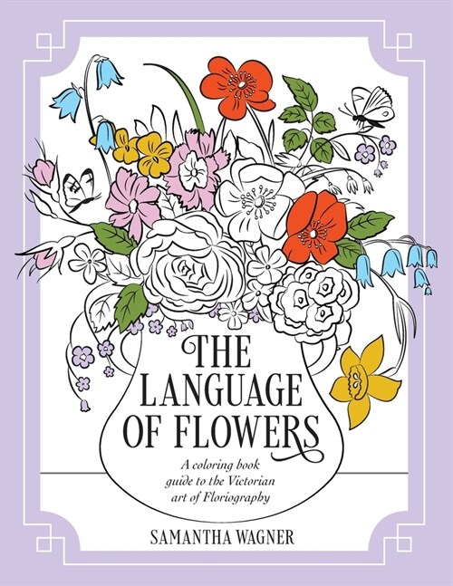 The Language of Flowers: A coloring book guide to the Victorian art of Floriography (Paperback)