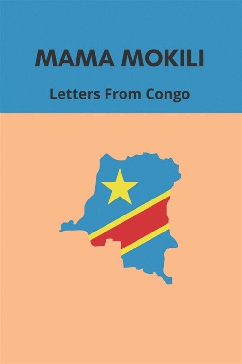 Mama Mokili: Letters From Congo: Congo Peoples Life (Paperback)