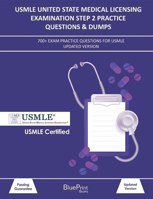 USMLE United State Medical Licensing Examination Step 2 Practice Questions & Dumps: 700+ Exam practice questions for USMLE Updated Version (Paperback)
