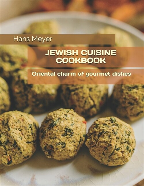 Jewish Cuisine Cookbook: Оriental charm of gourmet dishes (Paperback)