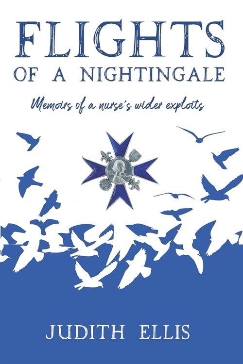 Flights of a Nightingale: Memoirs of a nurses wider exploits (Paperback)