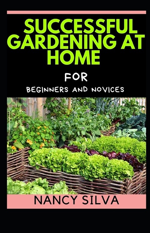 Successful Gardening at Home for Beginners and novices (Paperback)