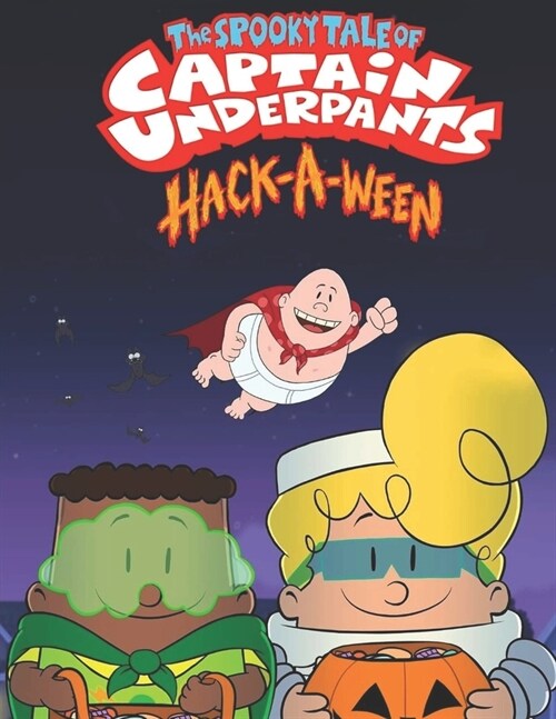 The Spooky Tale of Captain Underpants Hack-A-Ween: The Complete Screenplays (Paperback)