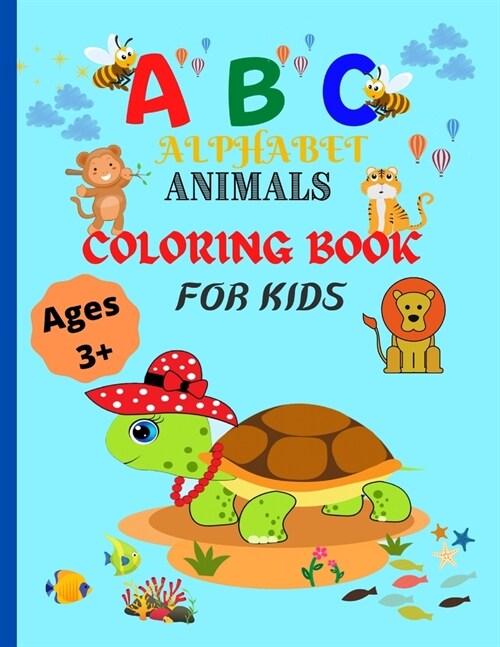 ABC Alphabet Animals Coloring Book For Kids Ages 3+: Fun with Coloring Animals-One of Best Activity Coloring Book For Toddlers & Kids- 56 Premium Colo (Paperback)