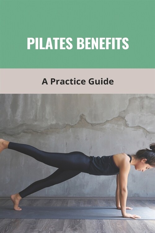 Pilates Benefits: A Practice Guide: Pilates Ring (Paperback)