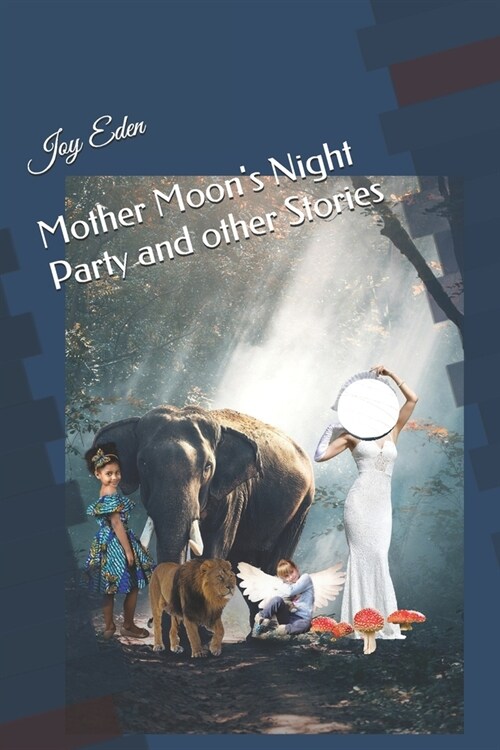 Mother Moons Night Party and other Stories by Joy Eden (Paperback)