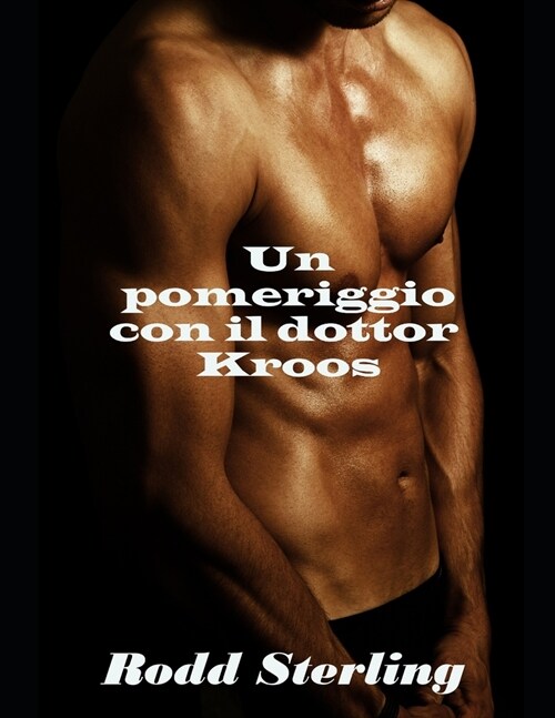 Un pomeriggio con il dottor Kroos: Racconto Erotico Gay Bdsm (Paperback)