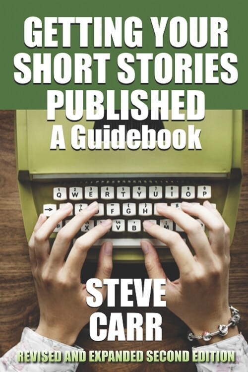 Getting Your Short Stories Published: A Guidebook (Paperback)