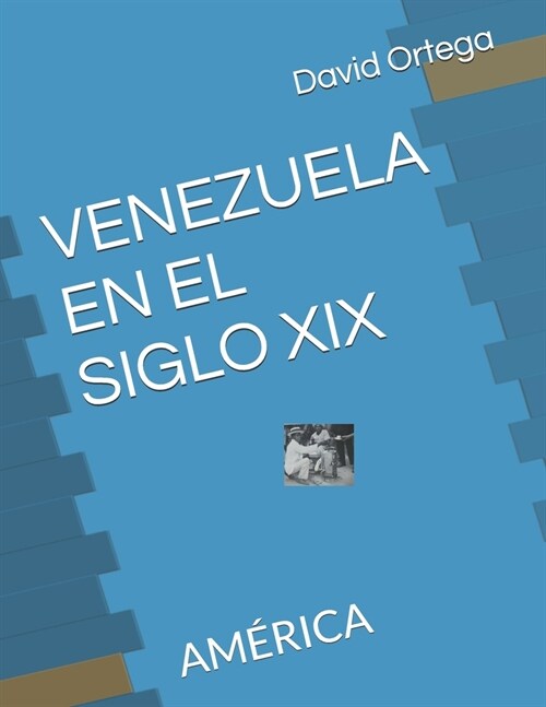 Venezuela En El Siglo XIX: Am?ica (Paperback)