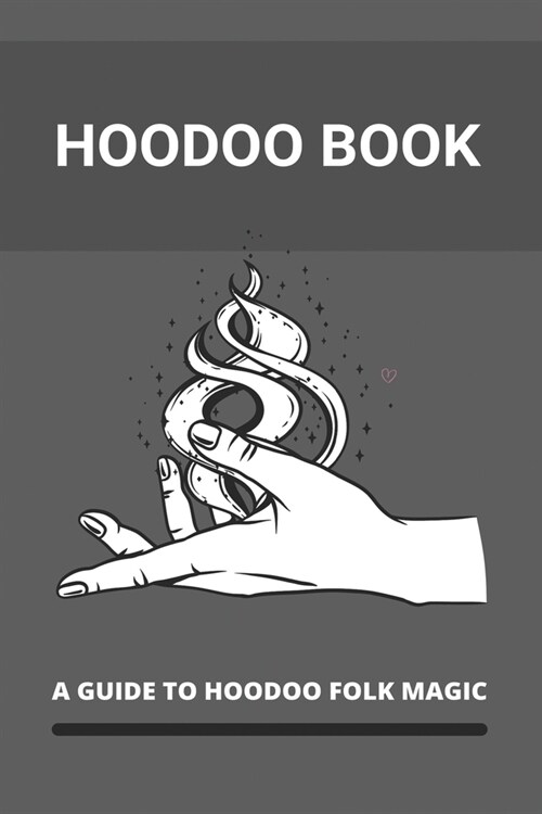 Hoodoo Book: A Guide To Hoodoo Folk Magic: Memphis Hoodoo History (Paperback)
