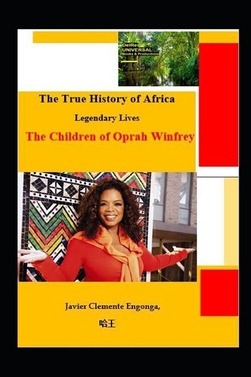 The True History of Africa, From Equatorial Guinea: Legendary Lives: The Children of Oprah Winfrey (Paperback)