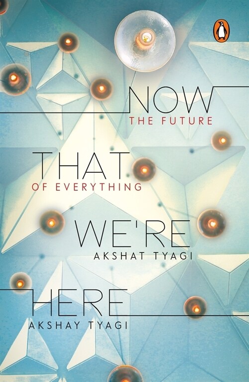 Now That Were Here: The Future of Everything (Paperback)