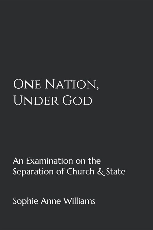 One Nation, Under God: An Examination of the Separation of Church & State (Paperback)