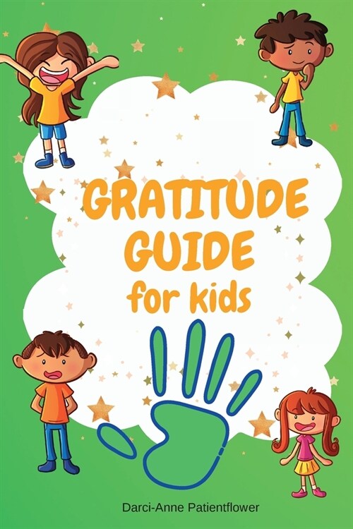 Gratitude Guide For Kids: A guide designed to teach children the art of being grateful A daily guide with many inspirational quotes for your kid (Paperback)