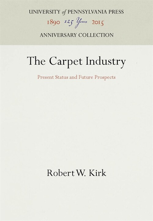The Carpet Industry: Present Status and Future Prospects, (Paperback)