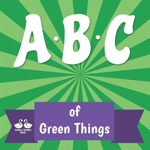 ABC of Green Things: A Rhyming Childrens Picture Book (Paperback)