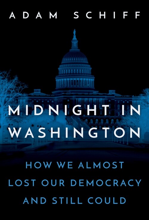 Midnight in Washington: How We Almost Lost Our Democracy and Still Could (Hardcover)