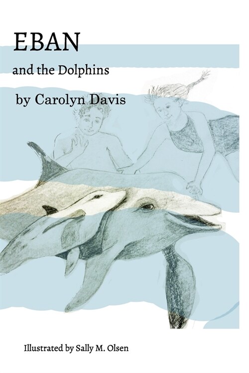 Eban and the Dolphins: (The print book is available via Amazon, Target, Barnes & Noble, others .) (Paperback)