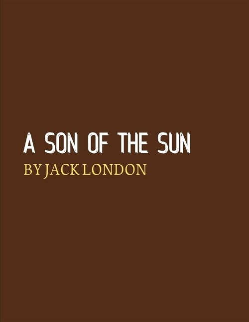 A Son of the Sun by Jack London (Paperback)