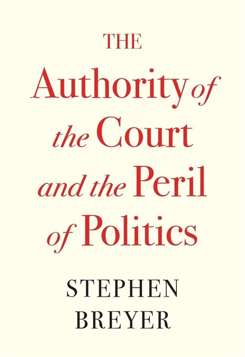 The Authority of the Court and the Peril of Politics (Hardcover)