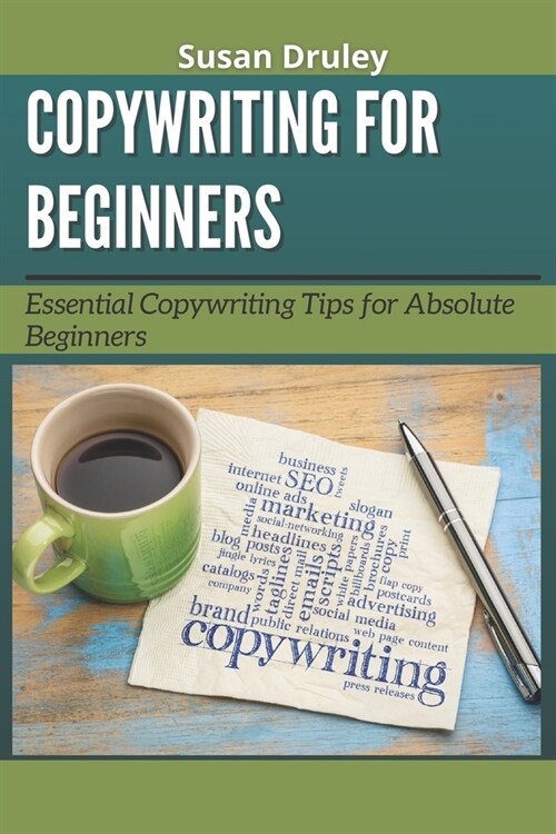 Copywriting for Beginners: Essential Copywriting Tips for Absolute Beginners (Paperback)
