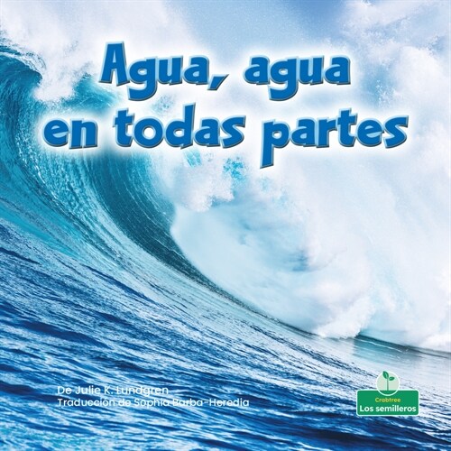 Agua, Agua En Todas Partes (Water, Water Everywhere) (Paperback)