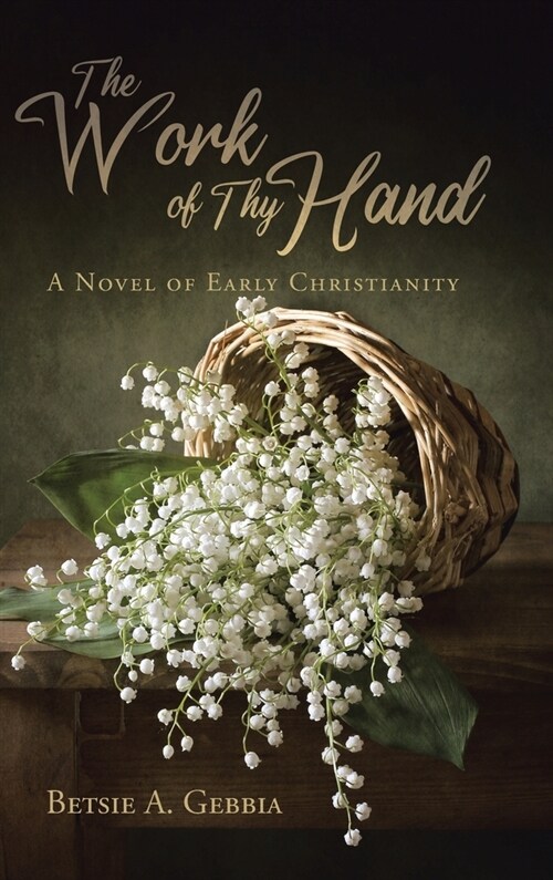 The Work of Thy Hand: A Novel of Early Christianity (Hardcover)