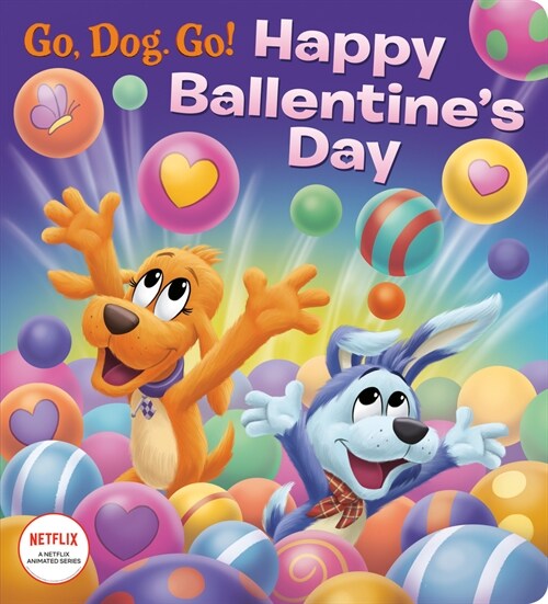 Happy Ballentines Day! (Netflix: Go, Dog. Go!) (Board Books)