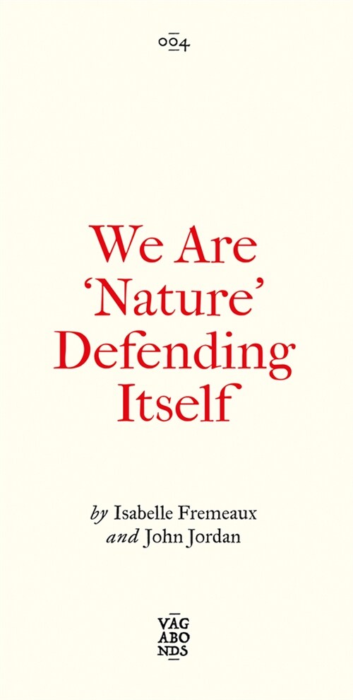 We Are Nature Defending Itself : Entangling art, activism and autonomous zones (Paperback)