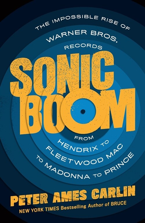 Sonic Boom: The Impossible Rise of Warner Bros. Records, from Hendrix to Fleetwood Mac to Madonna to Prince (Paperback)